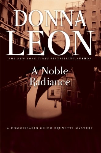 A Noble Radiance: A Commissario Guido Brunetti Mystery by Donna Leon