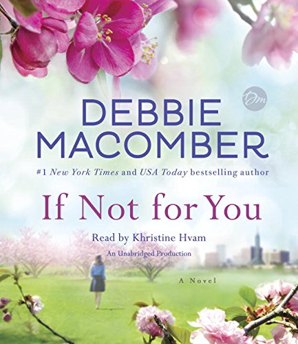 If Not for You: A Novel by Debbie Macomber