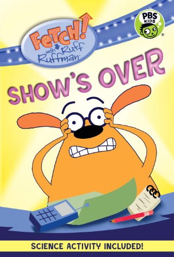 FETCH! with Ruff Ruffman: Show's Over by Candlewick Press