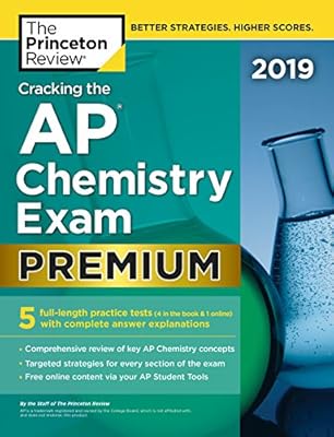 Cracking the AP Chemistry Exam 2019, Premium Edition: 5 Practice Tests + Complete Content Review