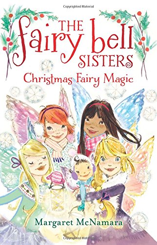 The Fairy Bell Sisters #6: Christmas Fairy Magic by Margaret McNamara  ,