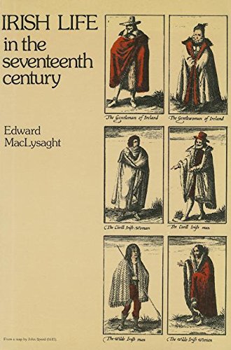 Irish Life In the Seventeenth Century by Edward MacLysaght