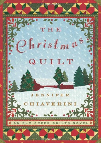The Christmas Quilt (Elm Creek Quilts Series #8) by Jennifer Chiaverini