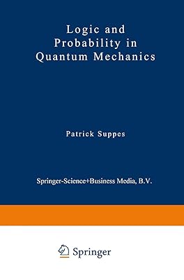 Logic and Probability in Quantum Mechanics (Synthese Library, 78)