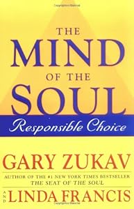 The Mind of the Soul: Responsible Choice by Gary Zukav
