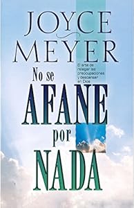 No se afane por nada: El arte de relegar las preocupaciones y descansar en Dios (Spanish Edition)