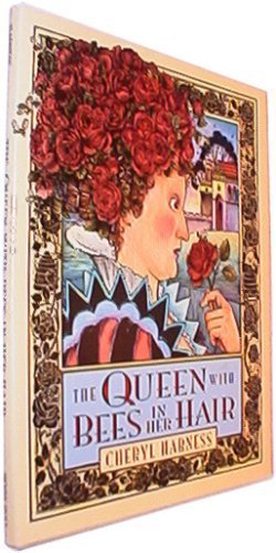 The Queen With Bees in Her Hair by Cheryl Harness