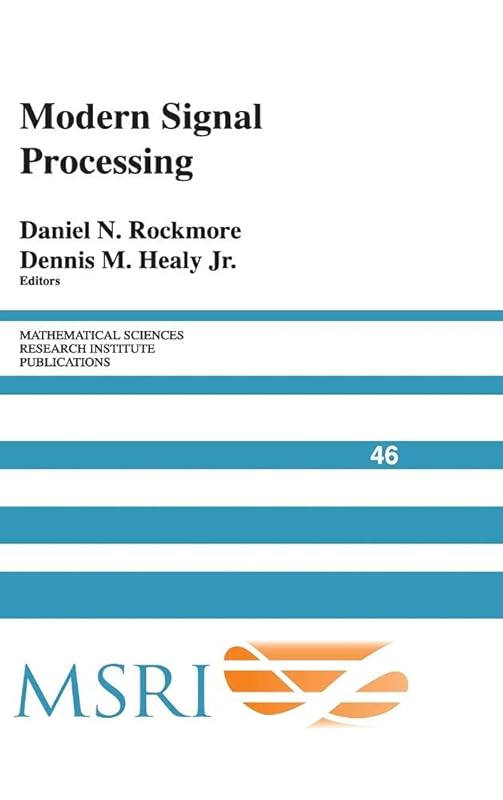 Modern Signal Processing (Mathematical Sciences Research Institute Publications, Series Number 46) by Daniel N. Rockmore