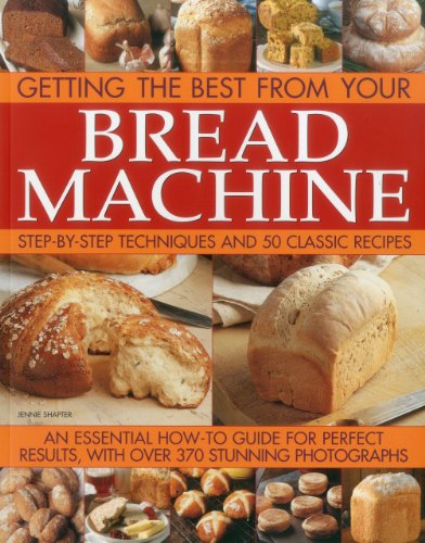 Getting the Best from your Bread Machine by Jennie Shapter