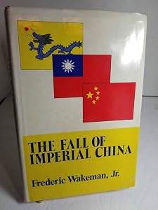 The Fall of Imperial China by Frederic Wakeman Jr.