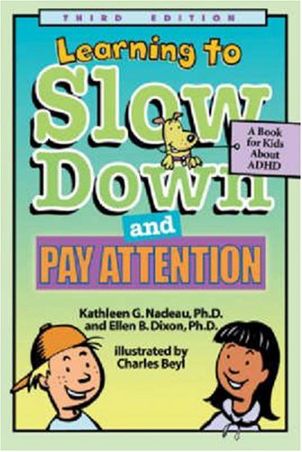 Learning to Slow Down and Pay Attention: A Book for Kids About Adhd by Kathleen G. Nadeau