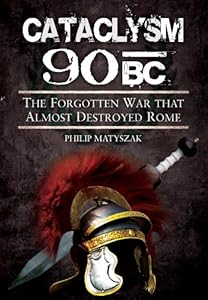 Cataclysm 90 BC: The forgotten war that almost destroyed Rome