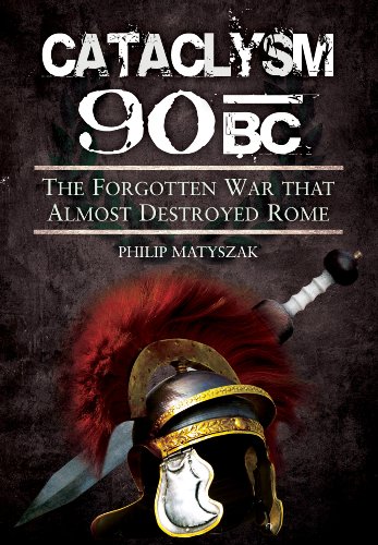Cataclysm 90 BC: The forgotten war that almost destroyed Rome by Philip Matyszak