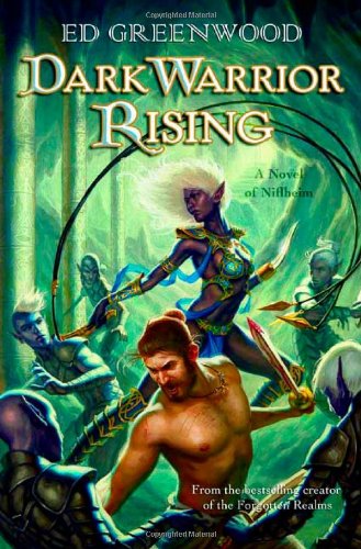 Dark Warrior Rising: A Novel of Niflheim (A Novel of Nifheim) by Ed Greenwood