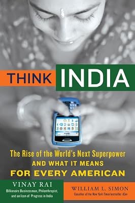 Think India: The Rise of the World's Next Superpower and What It Means for Every American