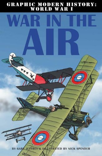 Graphic Modern History: World War I: War in the Air by Gary Jeffrey