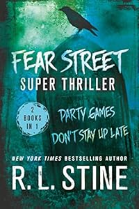 Fear Street Super Thriller: Party Games & Don't Stay Up Late by R. L. Stine