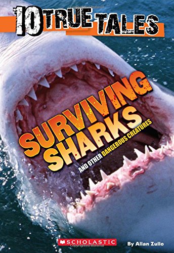 10 True Tales: Surviving Sharks by Allan Zullo
