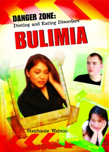Bulimia (Danger Zone: Dieting and Eating Disorders) by Stephanie Watson