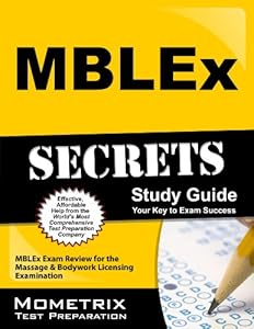 MBLEx Secrets Study Guide: MBLEx Exam Review for the Massage &amp; Bodywork Licensing Examination by MBLEx Exam Secrets Test Prep Team