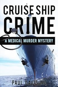 Cruise Ship Crime: A Medical Murder Mystery by Paul Davis MD