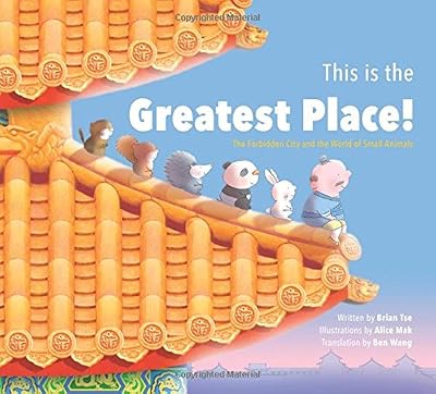 This is the Greatest Place!: The Forbidden City and the World of Small Animals