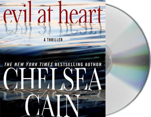 Evil at Heart by Chelsea Cain