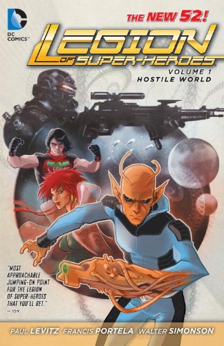 Legion of Super-Heroes Vol. 1: Hostile World (The New 52) by Paul Levitz