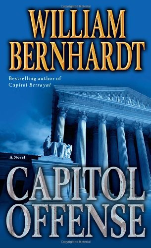 Capitol Offense: A Novel by William Bernhardt