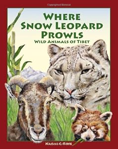 Where Snow Leopard Prowls: Wild Animals of Tibet by Naomi C. Rose