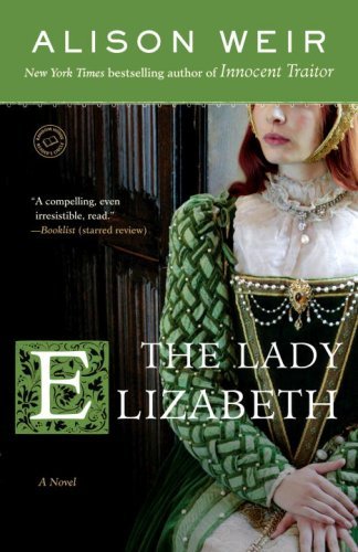 The Lady Elizabeth: A Novel by Alison Weir
