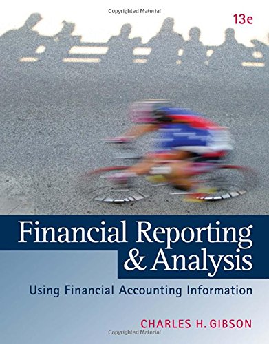 Financial Reporting and Analysis: Using Financial Accounting Information by Charles H. Gibson