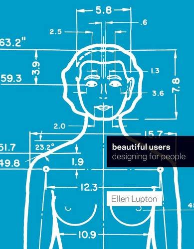Beautiful Users: Designing for People by Ellen Lupton