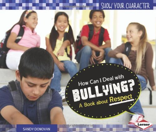 How Can I Deal With Bullying?: A Book About Respect by Sandy Donovan
