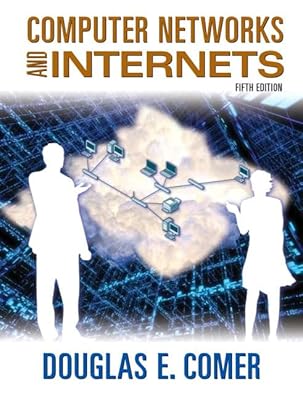 Computer Networks and Internets (5th Edition)