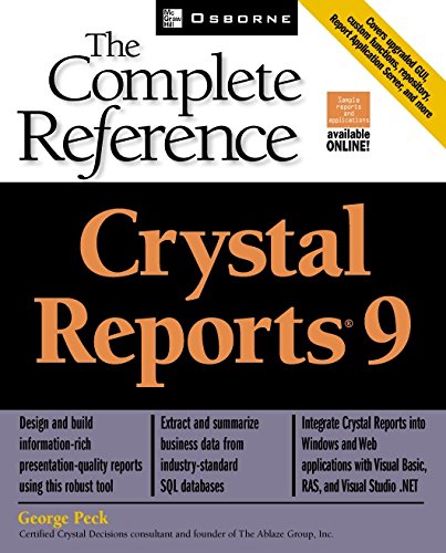 Crystal Reports(R) 9: The Complete Reference (Osborne Complete Reference Series) by George Peck