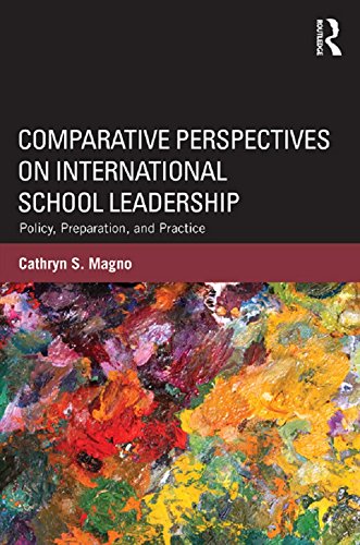 Comparative Perspectives on International School Leadership: Policy, Preparation, and Practice by Cathryn S. Magno