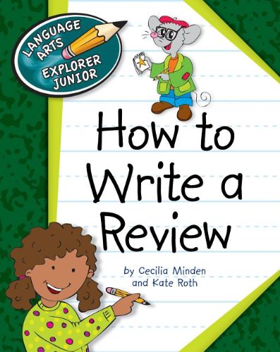 How to Write a Review (Language Arts Explorer Junior) by Cecilia Minden