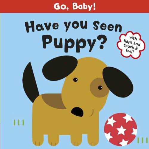 Have You Seen Puppy? (Go, Baby!) by Michelle Berg