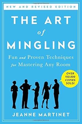 The Art of Mingling: Fun and Proven Techniques for Mastering Any Room