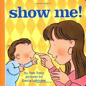 Show Me! (Harper Growing Tree) by Tom Tracy