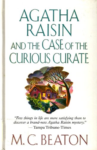 Agatha Raisin and the Case of the Curious Curate (Agatha Raisin Mysteries, No. 13) by M. C. Beaton