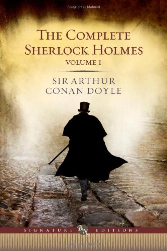 The Complete Sherlock Holmes: v. 1 by Sir Arthur Conan Doyle