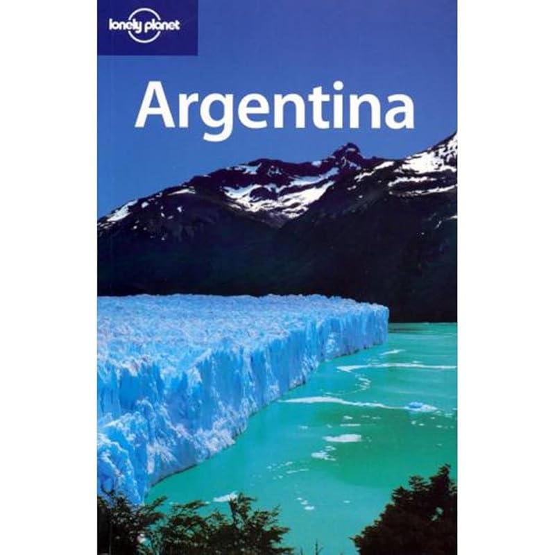 Lonely Planet Argentina (LONELY PLANET ARGENTINA, URUGUAY AND PARUGUAY) by Danny Palmerlee