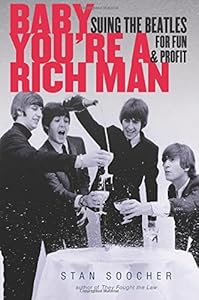 Baby You're a Rich Man: Suing the Beatles for Fun and Profit by Stan Soocher