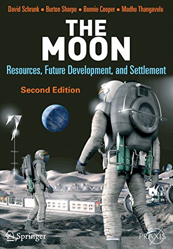 The Moon: Resources, Future Development and Settlement (Springer Praxis Books / Space Exploration) by  David Schrunk , Burton Sharpe , Bonnie L. Cooper , Madhu Thangavelu  