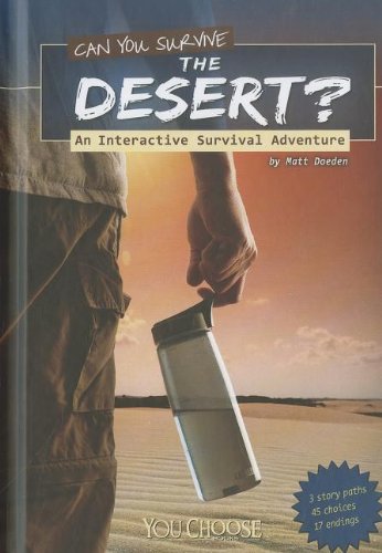 Can You Survive the Desert?: An Interactive Survival Adventure by Matt Doeden