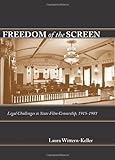 Laura Wittern-Keller, "Freedom of the Screen: Legal Challenges to Film Censorship 1915-1981" (UP of Kentucky, 2008)