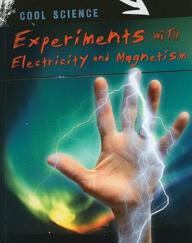 Experiments with Electricity and Magnetism (Cool Science) by Chris Woodford