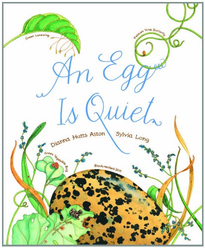 An Egg Is Quiet by Dianna Hutts Aston